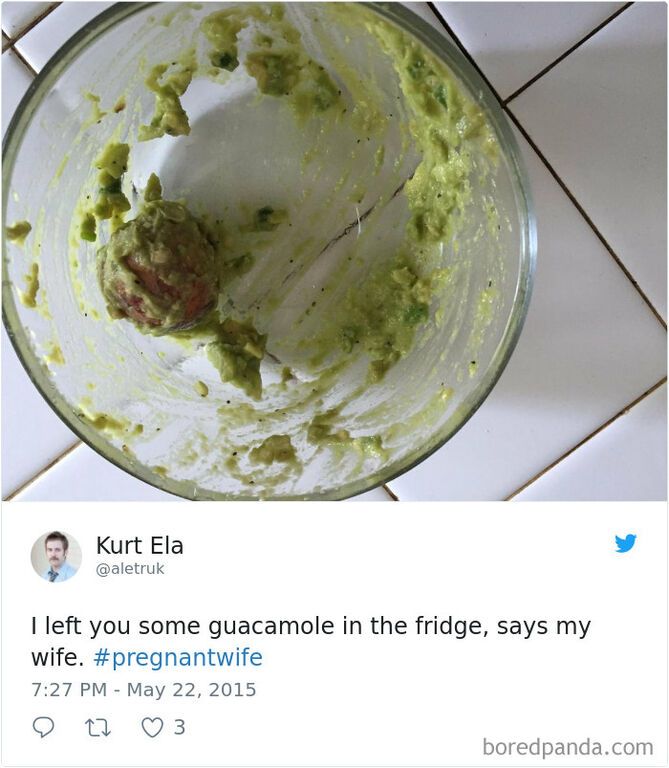 Εδώ βλέπουμε έναν μπαμπά να μας εκμυστηρεύεται τι του άφησε η έγκυος γυναίκα του στο ψυγείο: "Σου άφησα λίγη γουακαμόλε στο ψυγείο". (όπου λίγη, καθόλου!)